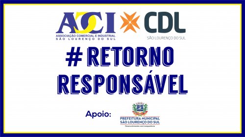 CAMPANHA #RETORNORESPONSÁVEL – INICIATIVA DA ACI/CDL BUSCA CONSCIENTIZAÇÃO DA COMUNIDADE LOURENCIANA